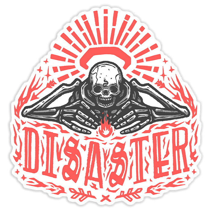 Disaster | Vinyl Sticker